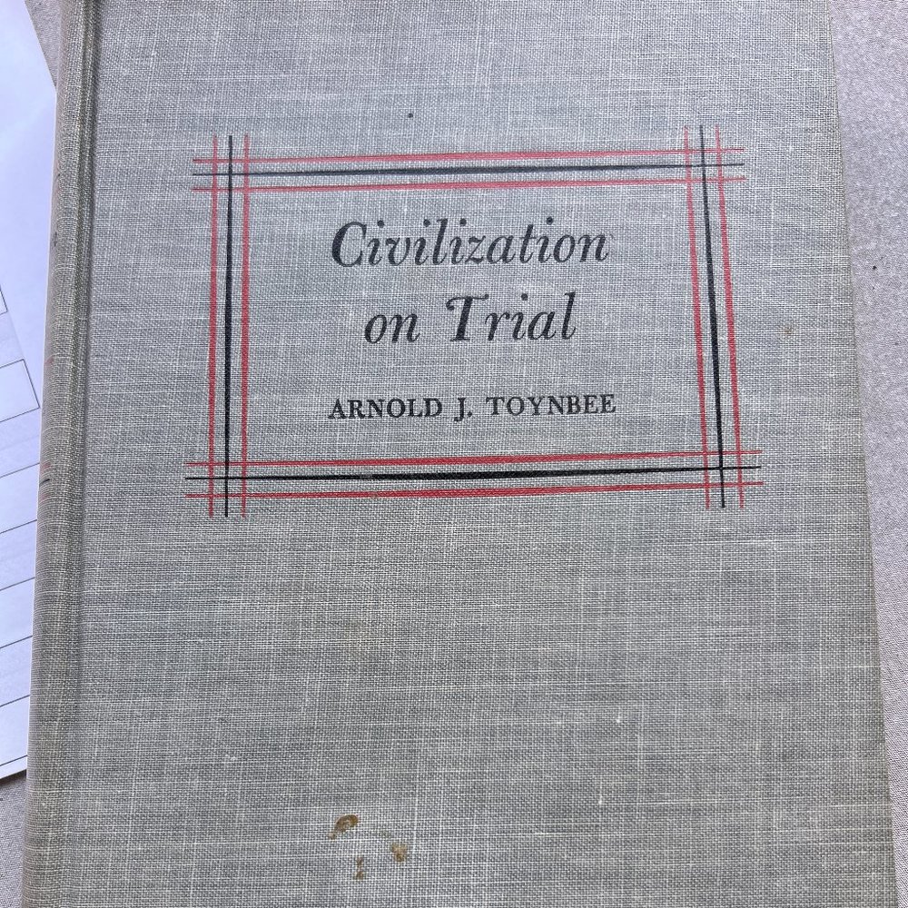 Civilization on Trial Arnold J. Toynbee 1st‎ Edition 1948 Hardcover